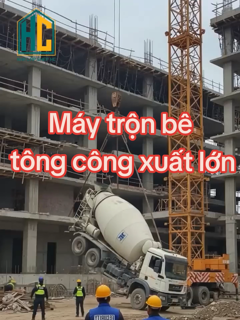 Máy trộn bê tông công xuất lớn #nhàlắpghép  #côngnhân  #xâydựng