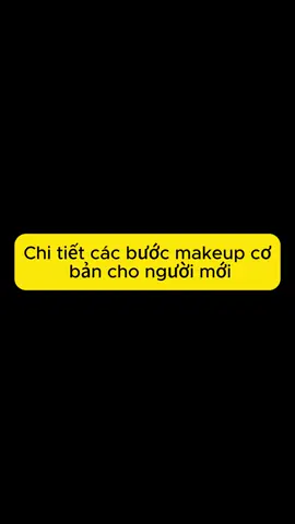 Hướng dẫn chi tiết các bước makeup cơ bản cho người mới#xuhuong #makeup #trangdiem #makeupchonguoimoibatdau 