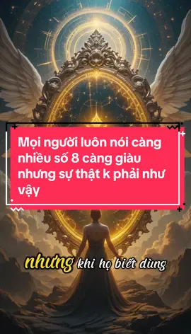 Mọi người biết số 8 đại diện cho tiền tài vật chất nhưng mọi người lại hiểu   chưa đủ vì mn nghi càng nhiều 8 càng giàu NHƯNG phải đi đúng đi sai áp lực về đồng tiền rất mệt thâm trí đánh đổi bằng sự vấp ngã rất nhiều #thanhhanhchualanh #thanhhanhthansohoc #xuhuongtiktok #vitus #ungdungthansohoc #xuhuong2025🥰 