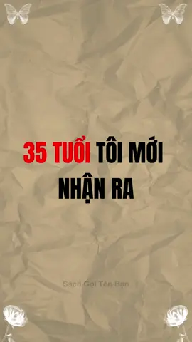 35 tuổi tôi mớ nhận ra #bimat #tuduy #baihoccuocsong #trietlycuocsong #trituenguoixua 