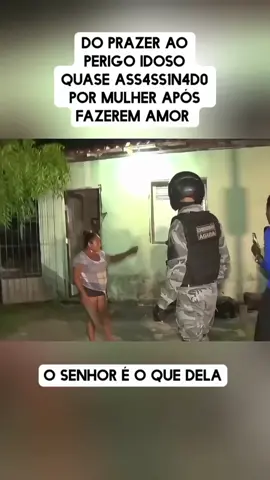idoso quase ia após fazer amor com uma mulher #vamos #crescernotiktok #noticias #viraltiktok 