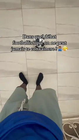 Dans quel débat footballistique on ne peut jamais te convaincre? #footbal #footballdebate #footballtiktok #fyp