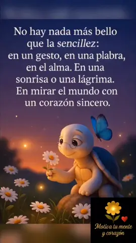 La belleza está en la sencillez 🌼💫🐢 En los pequeños gestos, en una sonrisa sincera o en una mirada limpia habita la verdadera grandeza del alma. 🌸✨ #Sencillez #Amor #Reflexión #Alma #CorazónSincero  