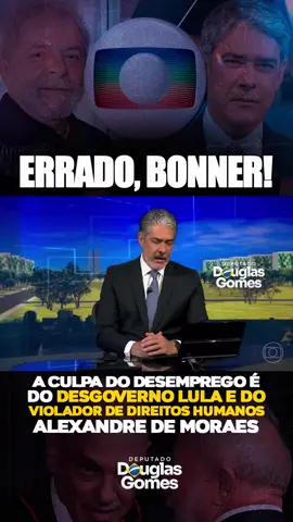 ERRADO, BONNER! Culpa do desemprego é do Lula!
