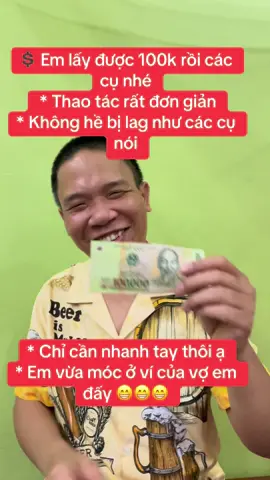 💲 Em lấy được 100k rồi các cụ nhé   * Thao tác rất đơn giản  * Không hề bị lag như các cụ nói  * Chỉ cần nhanh tay thôi ạ  * Em vừa móc ở ví của vợ em đấy 😁😁😁 #suhipshop #giadinhsuhip #xuhuong #tmgr 