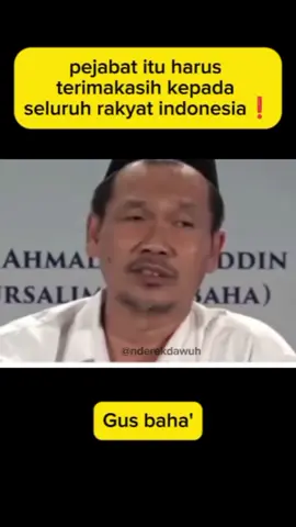 PEJABAT HARUS TERIMAKASIH PADA RAKYAT NYA. Gus baha' #dawuhguru #indonesiaku  #gusbaha #fyp #indonesia🇮🇩 