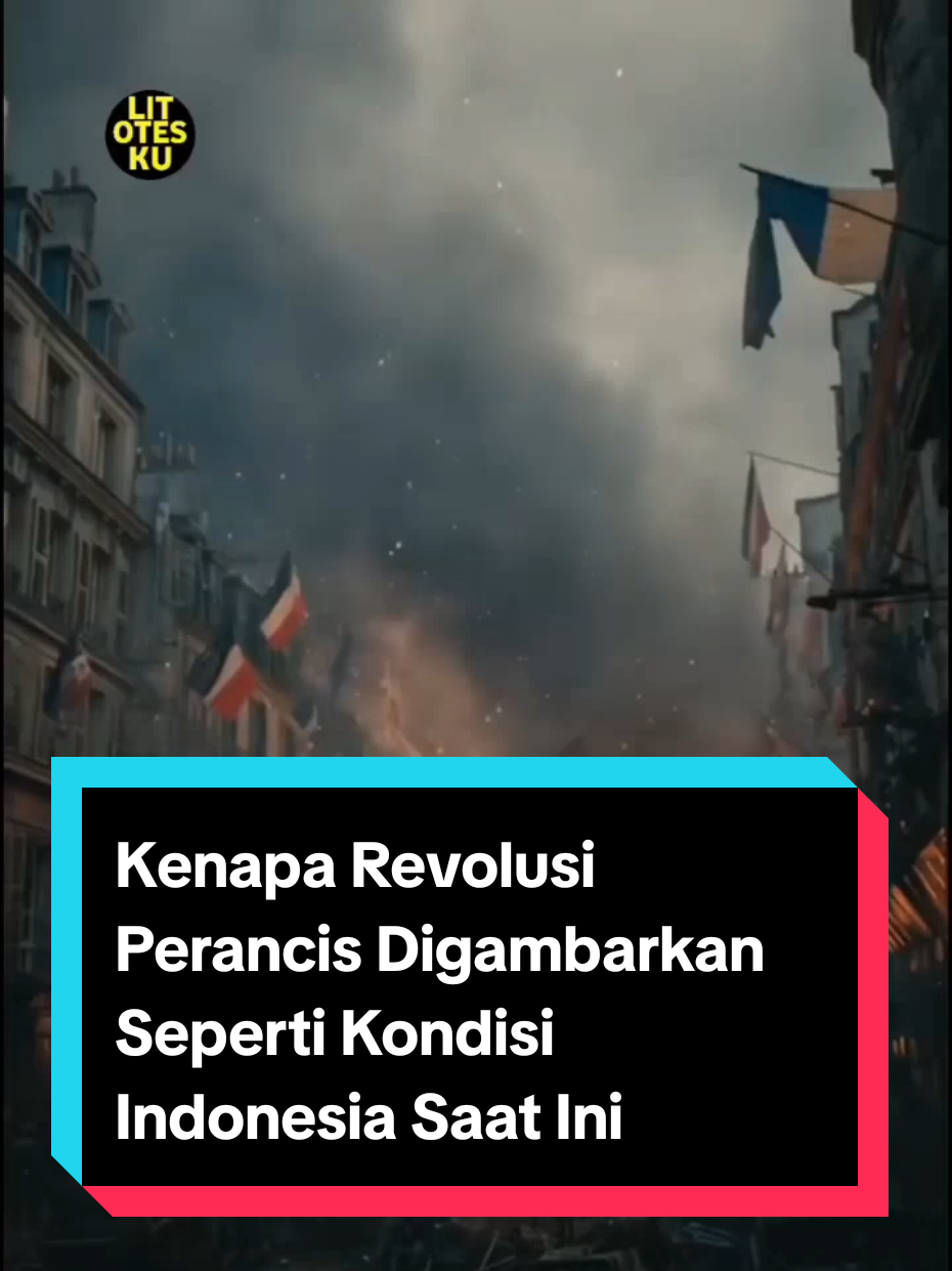 Kenapa Revolusi Perancis Digambarkan Seperti Kondisi Indonesia Saat Ini