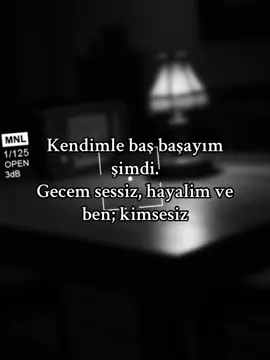 Kendimle baş başayım şimdi. Gecem sessiz, hayalim ve ben; kimsesiz#gecem #kendim #sessiz #keşfetedüş #tiktoktürkiye 