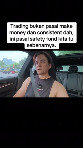 Trading bukan pasal make money dan consistent dah, ini pasal safety fund kita tu sebenarnya.