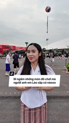 Đi ngắm những món đồ chơi mà người anh em Lào sắp có nàooo #maysaagailao #LearnOnTikTok 