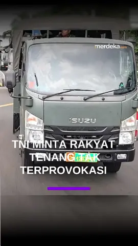 TNI MINTA RAKYAT TENANG TAK TERPROVOKASI #Merdekadotcom #TNI #MINTA #RAKYAT #JANGANTERPROVOKASI 