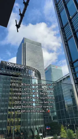 POV: When someone says to  you it’s all been done before,  remember HSBC began in  1865, and Revolut started in  2015.  It’s never too late to  start building your tower,  or get on the train. 🚂 #hsbc #revolut #canarywharf #banks #financialfreedom 