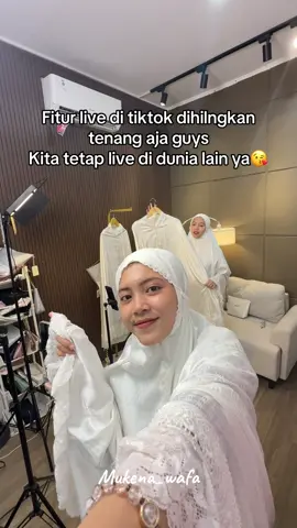 Live di TikTok mungkin hilang, tapi semangat jualan kita nggak pernah padam,kita tetap ada cara biar bisa nemenin kalian😘 #fyp #livestreaming #mukena #mukena_wafa #rekomendasimukena 