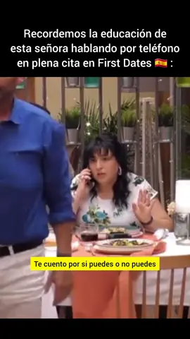 Recordemos la educación de esta señora hablando por teléfono en plena cita en First Dates 🇪🇸 :