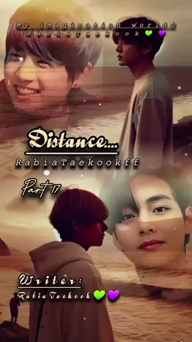 part 17|| Distance ff || my imagination World☆||RabiaTaekookff ||RabiaTaekook 💚💜|| #taehyung#jungkook#fypシ゚ #fypppppppppppppppppppppppppppppp #growmyaccount 