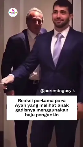 sebuah momen, seorang Ayah melihat anak perempuannya, mengenakan baju pengantin. _@parentingasyik_