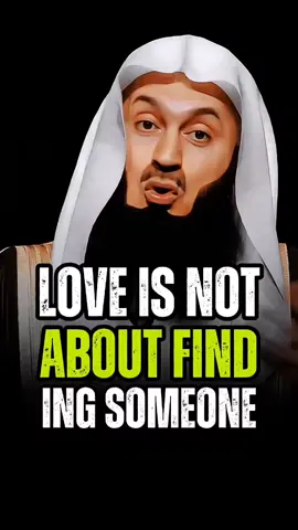 LOVE IS NOT ABOUT FIND ING SOMEONE #mufti #motivation #quotes #islamic_video #islamic_video 