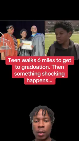 Teen walks 6 miles to get to graduation. Then something shocking happens 