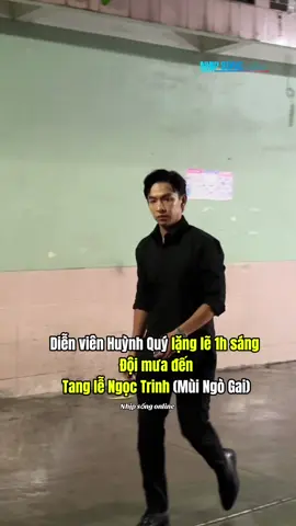 Diễn viên Huỳnh Quý lặng lẽ 1h sáng  Đội mưa đến Tang lễ Ngọc Trinh (Mùi Ngò Gai) #nhipsongonline #ngoctrinh #muingogai #phamthingoctrinh #huynhquy 