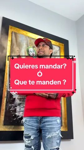 Quieres mandar ? O que te manden ? 