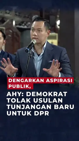 Dengarkan Aspirasi Publik, AHY : Demokrat Tolak Usulan Tunjangan Baru untuk DPR