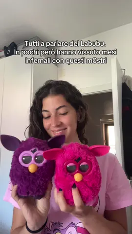 Il mio ho dovuto chiuderlo nell’armadio perché si lamentava sempre…signore e signori…I FURBY