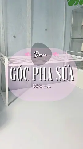 Góc pha sữa ngày càng nhiều đồ nên phải mua thêm cái kệ để cho gọn 😂😆 #kedecor #decorgocphasua 