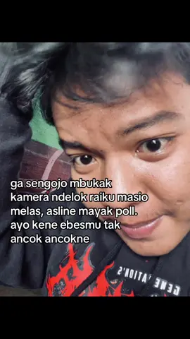 ngomongno ebesmu dijak munggah ring apip🙏🏻