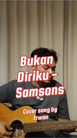 Bukan Diriku - Samsons (cover song by Erwan) #samsons #bukandiriku #fyp #coversong #lagugalau 