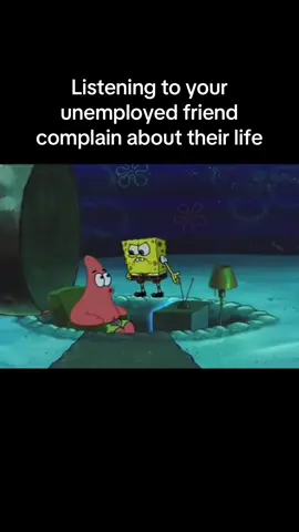 #fyp #trending #funny #spongebob #spongebobsquarepants #spongebobandpatrick #unemployment #unemployed #friend #bro #work 