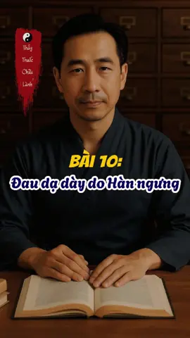 Bài 10: Đau dạ dày do Hàn ngưng #yhoccotruyenvietnam #dongy #benhthuonggap #chualanh 