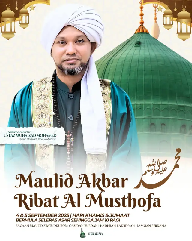 Maulid Akbar Ribat Al Musthofa 1447H / 2025M ✨ Marilah bersama-sama seluruh Muslimin dan Muslimat menghadiri majlis penuh barakah Maulid Akbar Ribat Al Musthofa, yang akan dipimpin oleh Al-Fadhil Ustaz Muhaizad Mohamed, Syeikh Madrasah Ribat Al Musthofa. 📅 Tarikh: 4 & 5 September 2025 (Khamis & Jumaat) ⏰ Masa: Bermula selepas Asar hingga 10 pagi 📍 Lokasi: Madrasah Ribat Al Musthofa 🌸 Pengisian istimewa: Bacaan Maulid Simtudduror Qasidah Burdah Hadhrah Badriyyah Jamuan Perdana 💖 Mari kita hadir bersama keluarga dan sahabat, menghidupkan kecintaan kepada Junjungan Besar Nabi Muhammad ﷺ, semoga kita semua mendapat limpahan rahmat dan keberkatan. 📢 Sebarkan seruan ini, ajak seramai mungkin, agar kita sama-sama meraih syafaat Baginda ﷺ.