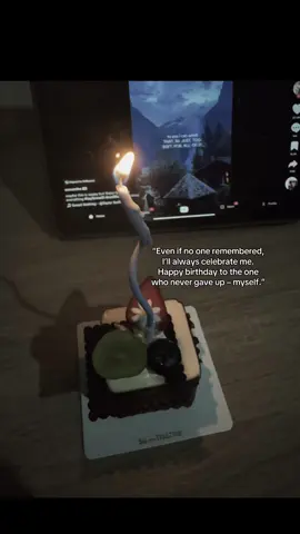 Forgotten by others, remembered by the most important one,ME. Happy birthday to myself.