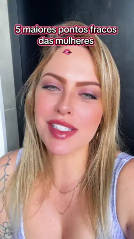 5 maiores pontos fracos das mulheres  #conquista #relacionamento #foryou #dicas
