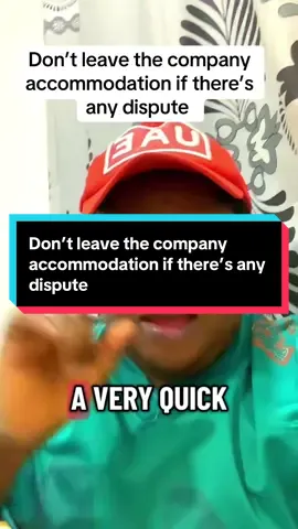 Don’t leave the company accommodation if there’s any dispute #dubai🇦🇪 #kenyantiktok🇰🇪 #nigeriatiktok #education #motivation 