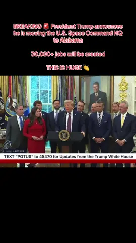 BREAKING 🚨 President Trump announces he is moving the U.S. Space Command HQ to Alabama  30,000+ jobs will be created THIS IS HUGE 👏 #goviral #makeamericagreatagain #donaldtrump #fyp #alabama 