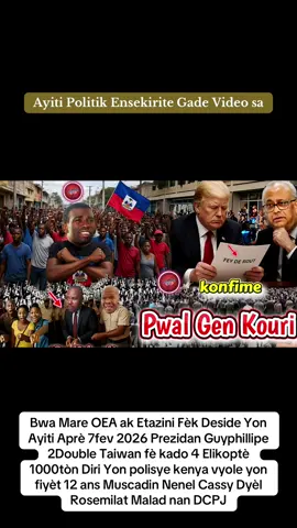 Bwa Mare OEA ak Etazini Fèk Deside Yon Ayiti Aprè 7fev 2026 Prezidan Guyphillipe 2Double Taiwan fè kado 4 Elikoptè 1000tòn Diri Yon polisye kenya vyole yon fiyèt 12 ans Muscadin Nenel Cassy Dyèl Rosemilat Malad nan DCPJ#tiktokhaitienne🇭🇹🇭🇹 #videoviral #fyp #foryoupage #trendingvideo 