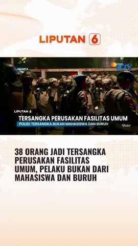 Buntut perusakan fasilitas umum, Polda Metro Jaya menetapkan 38 orang tersangka. Mereka bukan dari kalangan mahasiswa dan buruh, melainkan kelompok yang dinilai sengaja bertindak anarkistis. #liputan6sctv #newssctv #liputan6 #fypage #trending #fyppage #beritaterbaru #beritatiktok #trend #viral #berita #fypdong #fypシ゚ #fyp