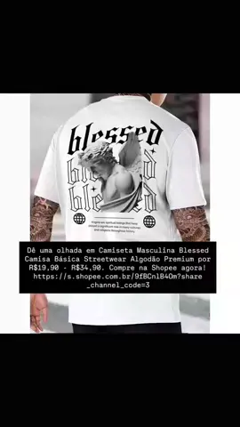 Dê uma olhada em Camiseta Masculina Blessed Camisa Básica Streetwear Algodão Premium por R$19,90 - R$34,90. Compre na Shopee agora! https://s.shopee.com.br/VwxtpMwSs LINK 🔗https://s.shopee.com.br/VwxtpMwSs CHAMA NO PV 