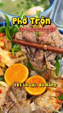 Phở trộn ăn cùng măng ớt ngonnnn, có mở cả sáng và chiều tối luôn #danang #danangangi 