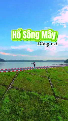 Một nơi rất đẹp bị lãng quên Hồ Sông Mây #anhdangamlamdulich #xuhuong #canhdep #hoanghon #trending 