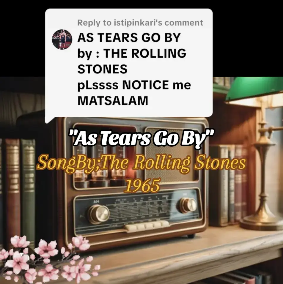 As Tears Go By Song by The Rolling Stones ‧ 1965 Lyrics👇 It is the evening of the day I sit and watch the children play Smiling faces I can see But not for me I sit and watch As tears go by My riches can't buy everything I want to hear the children sing All I hear is the sound Of rain falling on the ground I sit and watch As tears go by It is the evening of the day I sit and watch the children play Doing things I used to do They think are new I sit and watch As tears go by #tiktokers #creatorsearchinsights #700billionviews #fyp #700billionviews @iSTiPiNkARi [ 30 ]:AS TEARS GO BY by : THE ROLLING STONES pLssss NOTICE me MATSALAM