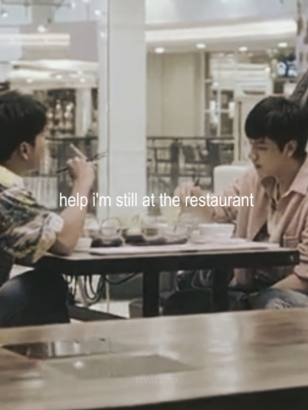 help I'm still in the restaurant :( #PatPran #OhmNanon #BadBuddy #fyp #fypppppppppppppp 