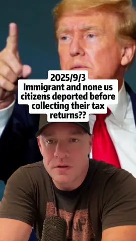 Hit favorite and share please 🙏🏻 Immigrant and none us citizens deported before collecting their tax returns?? #foryoupage #tiktok #deportation #administration #immigration #incometax #fyp #tax #foryou