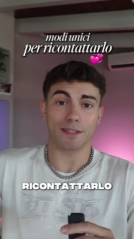 modi unici per ricontattarlo, non c’è di che.