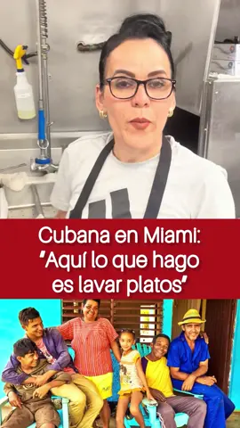 Cubana en Miami :  “Aquí lo que hago es lavar Platos”