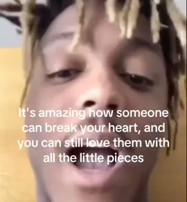 It's amazing how someone can break your heart, and you can still love them with all the little pieces #juicewrld #999 #fyp #viral #sad