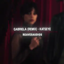 love this remix sm                                                edit. @ＲＥＡＶＥ                                                                            #audioforedits #editaudio #audioedit #gabriela #katseye || Wednesday Addams from Wednesday