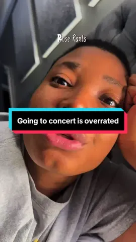 Going to concert is overrated. Agree or disagree?#fyp #rantoftheday #rant #viraltiktok 