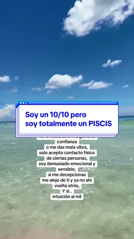 Soy un 10/10 pero soy totalmente un PISCIS